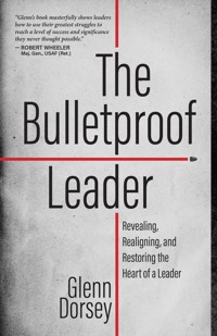 The Bulletproof Leader - Glenn Dorsey - ebook