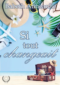 Si tout changeait - Babeth Atineaulle - ebook
