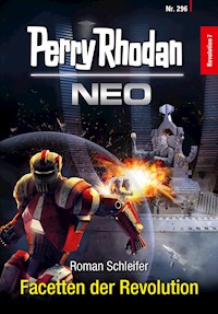Perry Rhodan Neo 296: Facetten der Revolution - Roman Schleifer - ebook