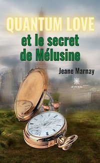 Quantum Love et le secret de Mélusine - Jeanne Marneay - ebook