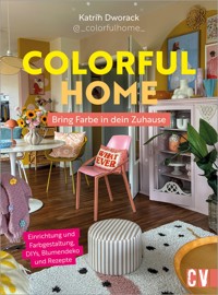 Colorful Home: Bring Farbe in dein Zuhause - Katrin Dworack - ebook