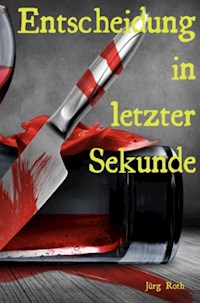 Entscheidung in letzter Sekunde - Jürg Roth - ebook