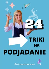 24 Triki na Podjadanie - Odnaleziona w Czasie - ebook
