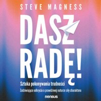 Dasz radę! Sztuka pokonywania trudności. Zadziwiające odkrycia o prawdziwej naturze siły charakteru - Steve Magness - audiobook + książka
