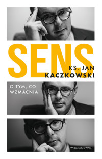 Sens. O tym, co wzmacnia - Jan Kaczkowski - ebook + książka