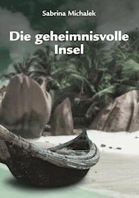 Die geheimnisvolle Insel - Sabrina Michalek - ebook