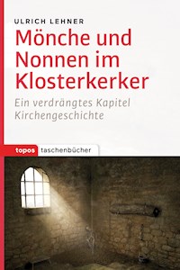 Mönche und Nonnen im Klosterkerker - Ulrich Lehner - ebook