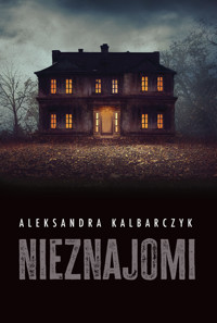 Nieznajomi - Aleksandra Kalbarczyk - ebook + książka