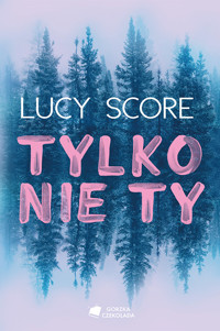 Tylko nie Ty - Score Lucy - ebook + książka