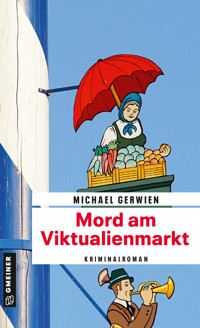 Mord am Viktualienmarkt - Michael Gerwien - ebook
