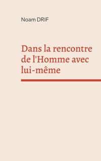 Dans la rencontre de l'Homme avec lui-même - Noam Drif - ebook