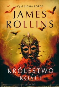 Królestwo Kości. - James Rollins - książka