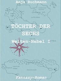 Töchter der Sechs - Anja Buchmann - ebook
