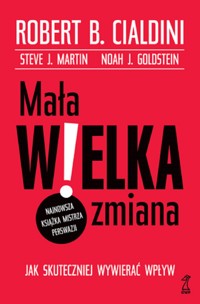Mała WIELKA zmiana. Jak skuteczniej wywierać wpływ - Robert B. Cialdini - ebook + książka