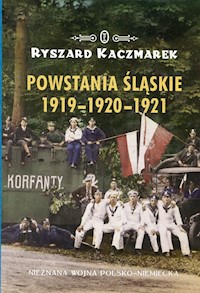 Powstania Śląskie 1919-1920-1921 - Ryszard Kaczmarek - książka