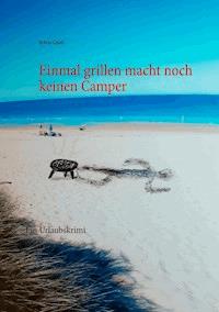 Einmal grillen macht noch keinen Camper - Sylvia Geub - ebook