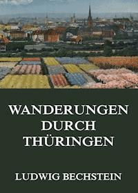 Wanderungen durch Thüringen - Ludwig Bechstein - ebook