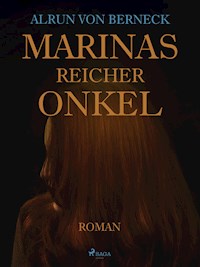 Marinas reicher Onkel - Alrun von Berneck - ebook