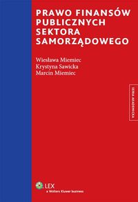 Prawo finansów publicznych sektora samorządowego - Miemiec Marcin, Miemiec Wiesława, Sawicka Krystyna - książka
