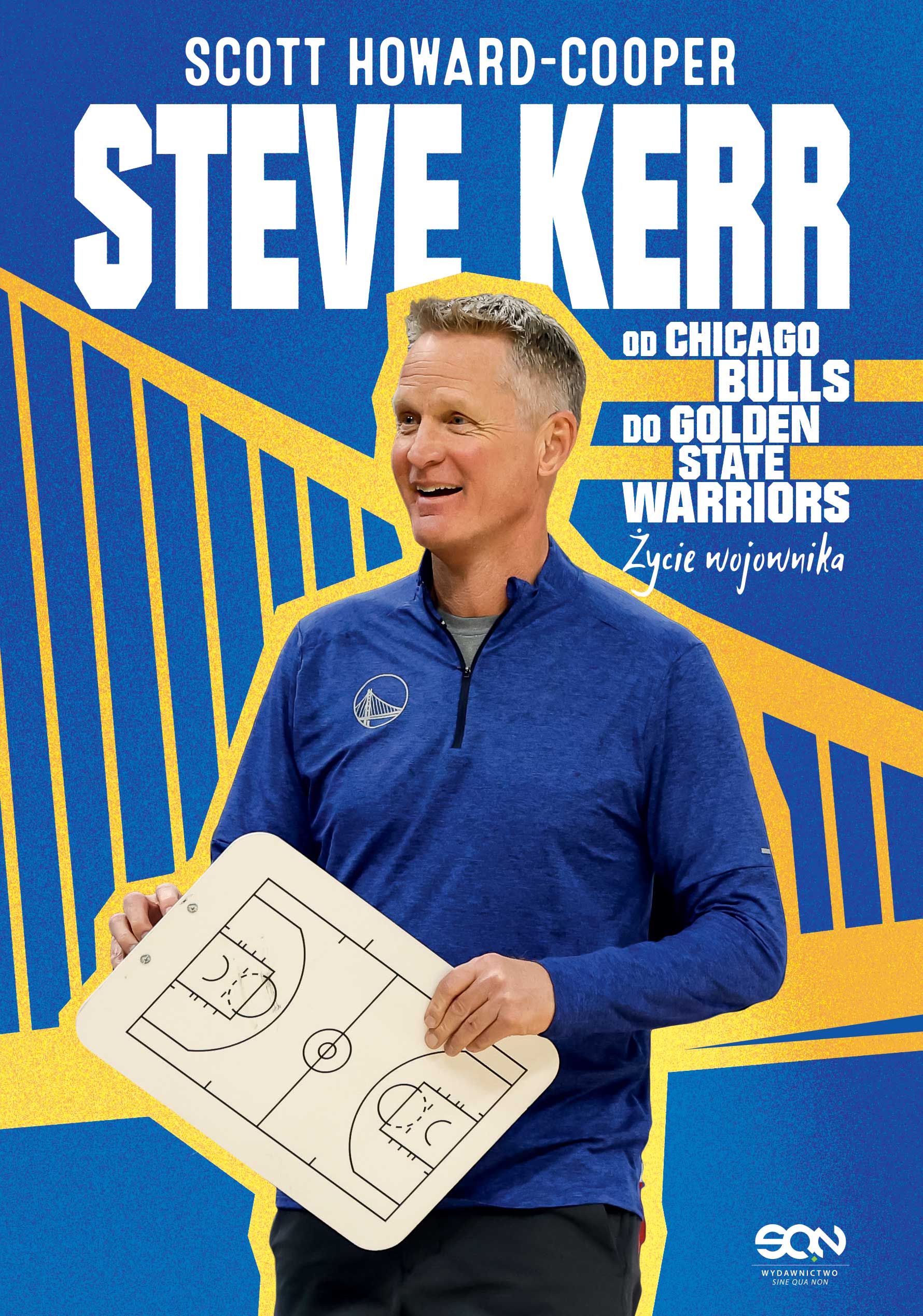 Okładka:Steve Kerr. Od Chicago Bulls do Golden State Warriors. Życie wojownika 