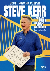 Steve Kerr. Od Chicago Bulls do Golden State Warriors. Życie wojownika - Howard-Cooper Scott - ebook