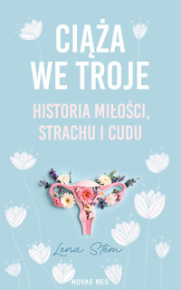 Ciąża we troje. Historia miłości, strachu i cudu - Lena Stem - ebook + książka