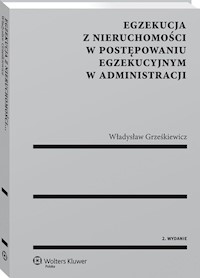 Egzekucja z nieruchomości w postępowaniu egzekucyjnym w administracji - Władysław Grześkiewicz - książka