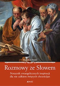 Rozmowy ze Słowem Notatnik ewangelicznych inspiracji dla nie całkiem świętych chrześcijan - Nosek Bogusław - książka