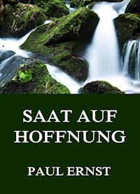 Saat auf Hoffnung - Paul Ernst - ebook