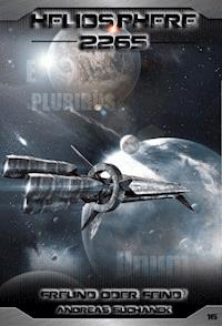 Heliosphere 2265 - Band 16: Freund oder Feind? (Science Fiction) - Suchanek Andreas - ebook