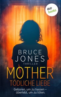MOTHER – Tödliche Liebe - Jones Bruce - ebook