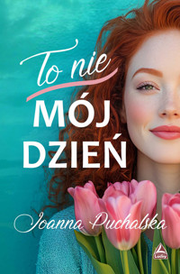 To nie mój dzień - Joanna Puchalska - ebook + książka