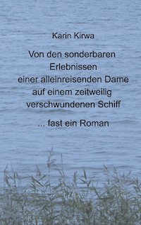 Von den sonderbaren Erlebnissen einer alleinreisenden Dame auf einem zeitweilig verschwundenen Schiff - Karin Kirwa - ebook
