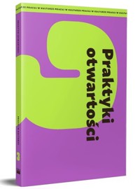 Praktyki otwartości - zbiorowa praca - książka