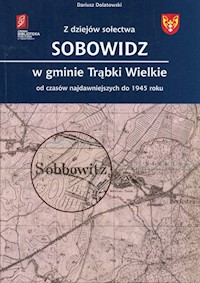 Z dziejów sołectwa Sobowidz w gminie Trąbki Wielkie - Dolatowski Dariusz - książka