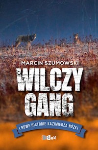 Wilczy gang i nowe historie Kazimierza Nóżki - Marcin Szumowski - ebook + książka