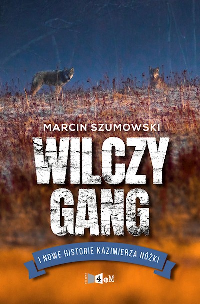 Okładka książki Wilczy gang i nowe historie Kazimierza Nóżki
