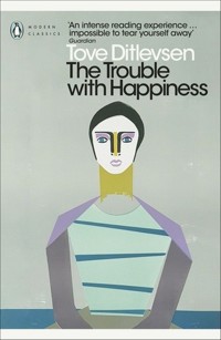 The Trouble with Happiness - Ditlevsen Tove - książka