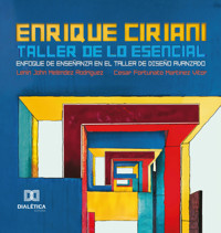 Enrique Ciriani / Taller de lo Escencial - Lenin John Melendez Rodriguez - ebook