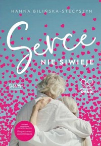 Serce nie siwieje - Hanna Bilińska-Stecyszyn - ebook + audiobook + książka
