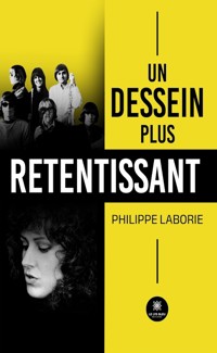 Un dessein plus retentissant - Philippe Laborie - ebook