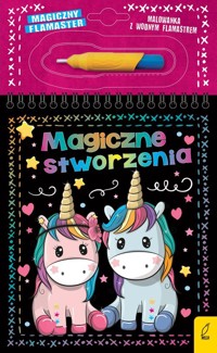 Magiczny flamaster Magiczne stworzenia - Wojtkowiak-Skóra Patrycja - książka