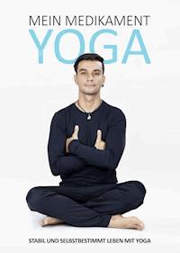 Mein Medikament Yoga – Stabil und selbstbestimmt leben mit Yoga - Sezai Coban - ebook