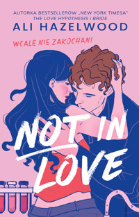 Not in Love. Wcale nie zakochani - Ali Hazelwood - ebook + książka