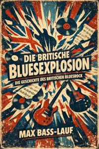 Die britische Bluesexplosion - Max Bass-Lauf - ebook