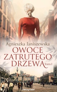 Owoce zatrutego drzewa. Tom 1 - Janiszewska Agnieszka - ebook + audiobook