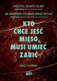 Kto chce jeść mięso, musi umieć zabić - Łukasz Stachniak - książka