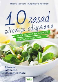 10 zasad zdrowego odżywiania w oparciu o najnowsze badania naukowe - Souccar Thierry - książka