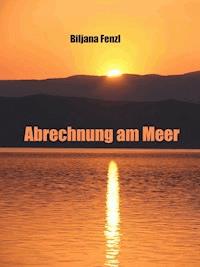 Abrechnung am Meer - Biljana Fenzl - ebook