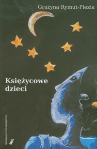 Księżycowe dzieci - Rymut-Plezia Grażyna - książka